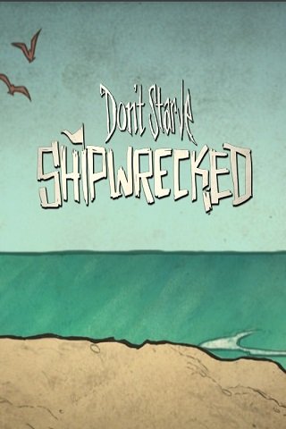 Don't Starve: Shipwrecked Don't Starve: Shipwrecked