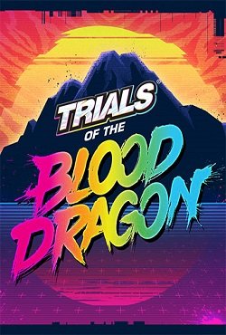 Trials of the Blood Dragon Trials of the Blood Dragon