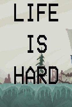 Life is Hard Life is Hard