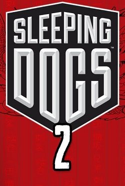 Sleeping Dogs 2 Sleeping Dogs 2