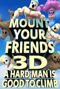 Mount Your Friends 3D A Hard Man is Good to Climb Mount Your Friends 3D A Hard Man is Good to Climb