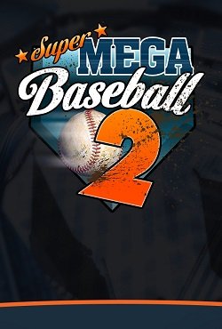 Super Mega Baseball 2 Super Mega Baseball 2
