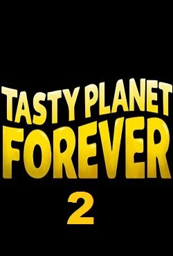 Tasty Planet Forever 2 Tasty Planet Forever 2