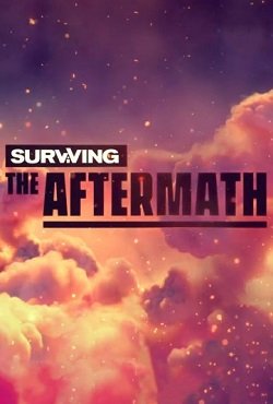 Surviving the Aftermath Surviving the Aftermath
