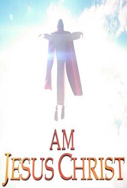 I Am Jesus Christ I Am Jesus Christ