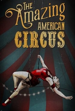 The Amazing American Circus The Amazing American Circus