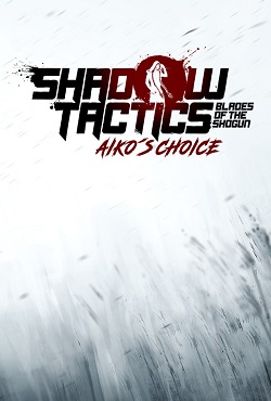 Shadow Tactics Aiko's Choice Shadow Tactics Aiko's Choice