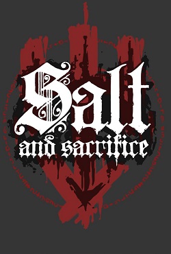 Salt and Sacrifice Salt and Sacrifice